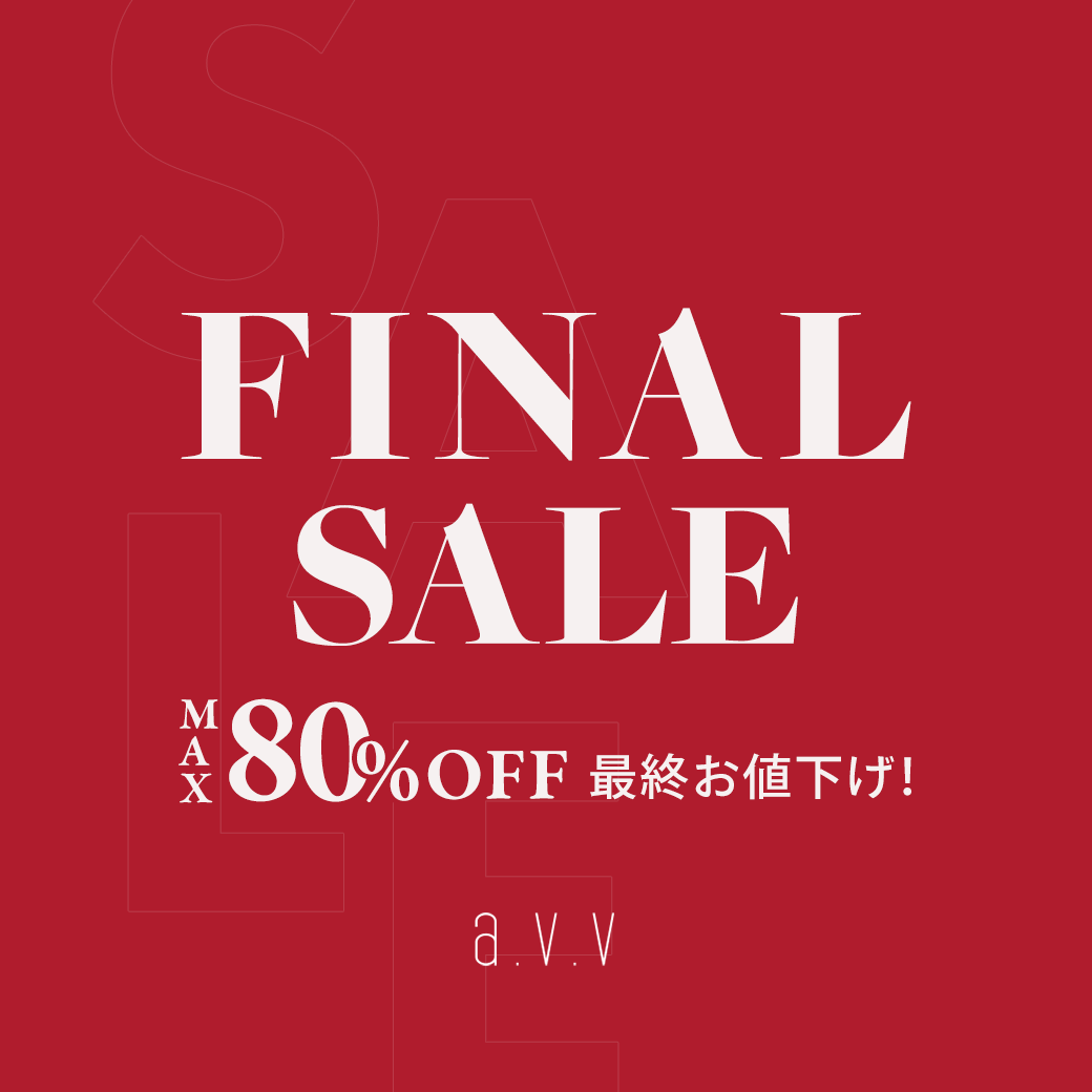  a.v.v  【最大80%OFF】FINAL SALEがスタート